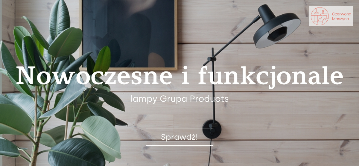 Nowoczesne i funkcjonalne - lampy Grupa Products